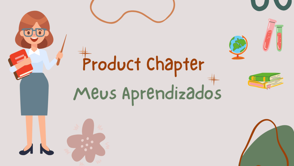 6 meses num Product Chapter: meus aprendizados